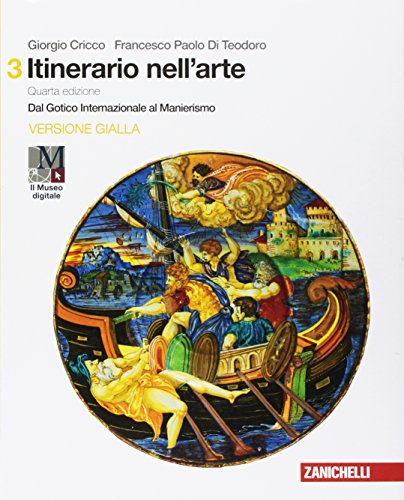 Il Cricco di Teodoro. Itinerario nell'arte. Ediz. gialla. Per le Scuole superiori. Con Contenuto digitale (fornito elettronicamente). Dal gotico internazionale al manierismo (Vol. 3)