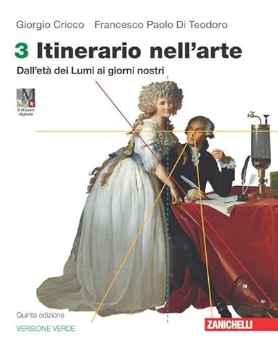 Itinerario nell'arte. Ediz. verde. Con Museo digitale. Per le Scuole superiori. Con e-book. Con espansione online. Dall'età dei Lumi ai giorni nostri (Vol. 3)