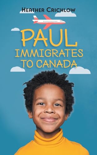 Paul Immigrates to Canada von FriesenPress