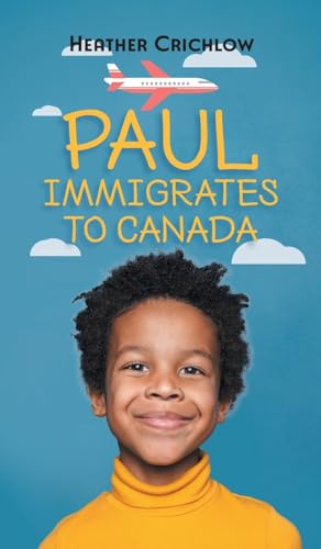 Paul Immigrates to Canada von FriesenPress