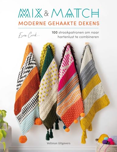 Mix & match moderne gehaakte dekens: 100 strookpatronen om naar hartenlust te combineren Mix & match moderne gehaakte dekens: 100 strookpatronen om naar hartenlust te combineren von Veltman Uitgevers B.V.