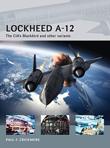 Lockheed A-12: The CIA’s Blackbird and other variants (Air Vanguard)