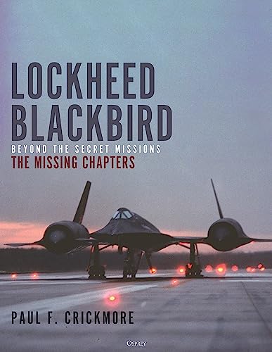 Lockheed Blackbird: Beyond the Secret Missions – The Missing Chapters von Osprey Publishing