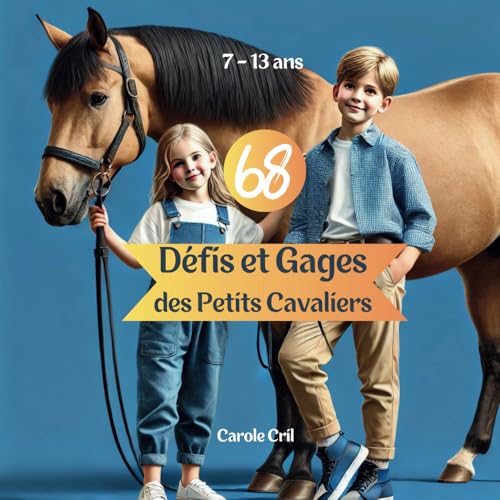 68 Défis et Gages des Petits Cavaliers: Découvre des défis amusants et des gages supers drôles à faire seul, entre amis ou en famille !