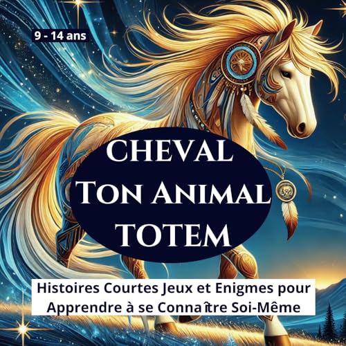 Cheval Ton Animal TOTEM: Découvrez la puissance et la sagesse du cheval - un guide pour les enfants de 9 à 14 ans (Les Animaux Totem) Cheval Ton Animal TOTEM: Découvrez la puissance et la sagesse du cheval - un guide pour les enfants de 9 à 14 ans (Les Animaux Totem) von Indépendant