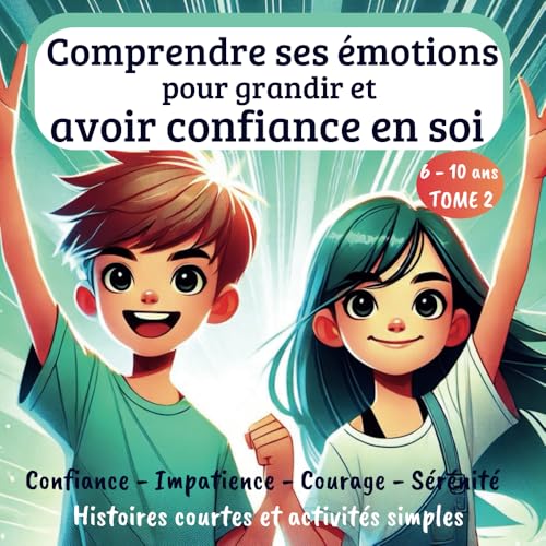 Comprendre ses émotions pour grandir et avoir confiance en soi: un livre spécialement conçu pour les enfants de 6 à 10 ans avec des histoires simples ... et motivantes pour aider à comprendre. Comprendre ses émotions pour grandir et avoir confiance en soi: un livre spécialement conçu pour les enfants de 6 à 10 ans avec des histoires simples ... et motivantes pour aider à comprendre. von independant