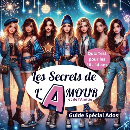 Les Secrets de L'Amour: Ton guide fun et spécial ados de 10 à 14 ans ! von independant
