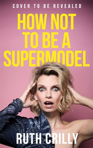 How Not to be a Supermodel: A noughties memoir von Bonnier Books UK
