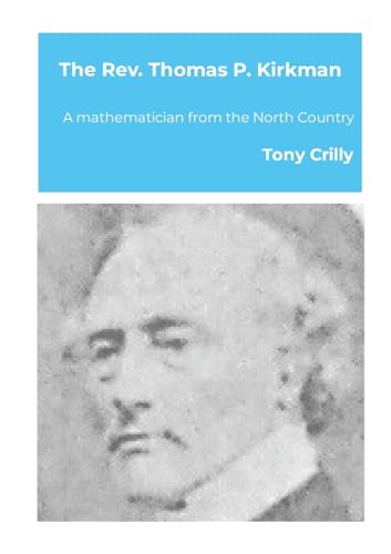 The Rev. Thomas P. Kirkman: A mathematician from the North Country von Lulu.com
