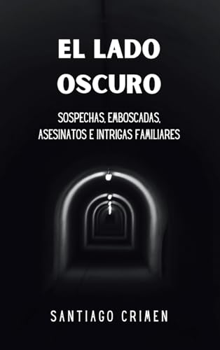 El Lado Oscuro: sospechas, emboscadas, asesinatos e intrigas familiares: Juegos Peligrosos y Misterios en una apasionante novela negra von Blurb