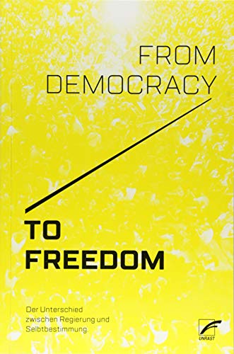 From Democracy to Freedom: Der Unterschied zwischen Regierung und Selbstbestimmung