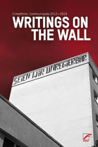 Writings on the Wall: Communiqués 2012–2020: Communiqués 2012-2020 - SEIEN WIR UNREGIERBAR