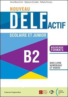 Nouveau DELF actif scolaire et junior. B2. Per le Scuole superiori. Con e-book. Con espansione online von ELI