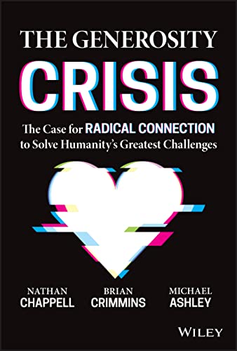 The Generosity Crisis: The Case for Radical Connection to Solve Humanity's Greatest Challenges von Wiley