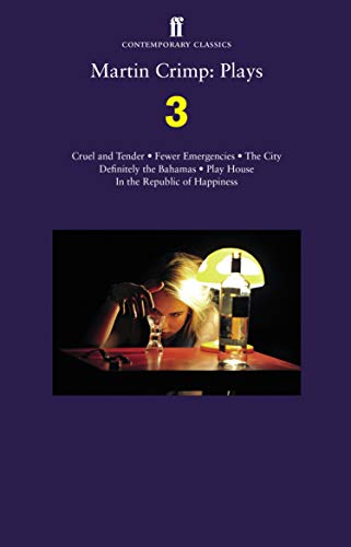 Martin Crimp: Plays 3: Fewer Emergencies; Cruel and Tender; The City; In the Republic of Happiness