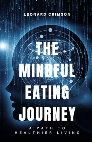 The Mindful Eating Journey: A Path to Healthier Living The Mindful Eating Journey: A Path to Healthier Living von Creative Quill Press