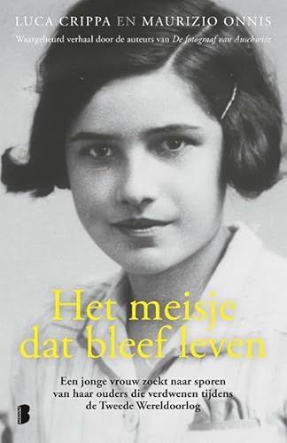 Het meisje dat bleef leven: Een jonge vrouw zoekt naar sporen van haar ouders die verdwenen tijdens de Tweede Wereldoorlog von Boekerij