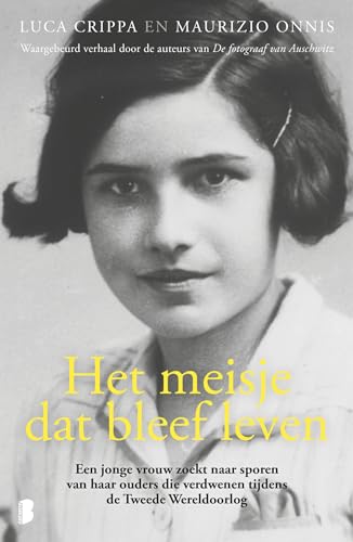 Het meisje dat bleef leven: een jonge vrouw op zoek naar bewijs tegen de nazi-artsen von Boekerij