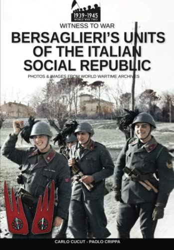 Bersaglieri's units of the Italian social republic (Witness to War, Band 5)