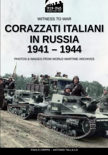 Corazzati italiani in Russia 1941-1944 (Witness to War) von Luca Cristini Editore (Soldiershop)