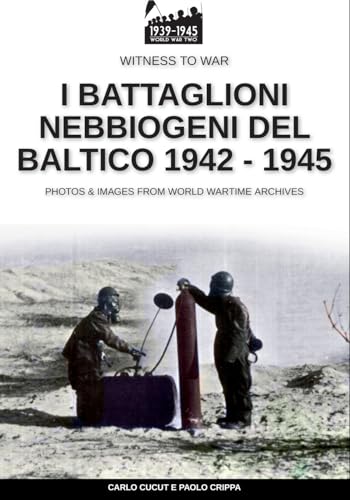 I battaglioni nebbiogeni del Baltico 1942-1945 von Luca Cristini Editore (Soldiershop)