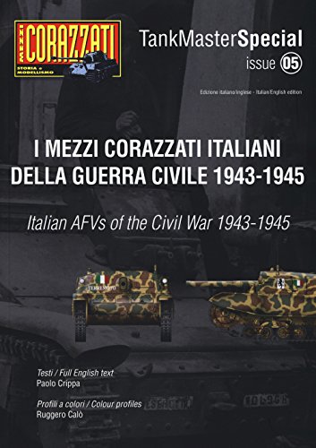 I mezzi corazzati italiani della guerra civile (1943-1945). Tank master special. Ediz. italiana e inglese (Vol. 5) von Mattioli 1885
