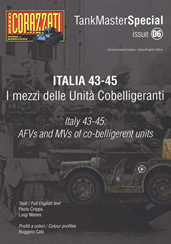 Italia 43-45. I mezzi delle Unità cobelligeranti. Tank master special. Ediz. italiana e inglese (Vol. 6)