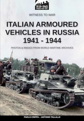 Italian armoured vehicles in Russia 1941-1944 (Witness to War)