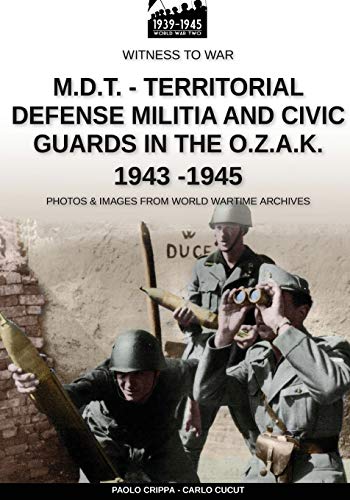 M.D.T. – Territorial Defense Militia and civic guards in the O.Z.A.K. 1943-1945 (Witness to War) von Soldiershop