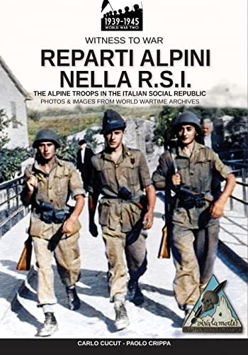 Reparti alpini nella R.S.I.: The alpine troops in the Italian social republic (Witness to War) von Luca Cristini Editore (Soldiershop)