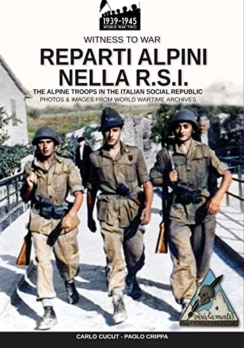 Reparti alpini nella R.S.I.: The alpine troops in the Italian social republic (Witness to War)