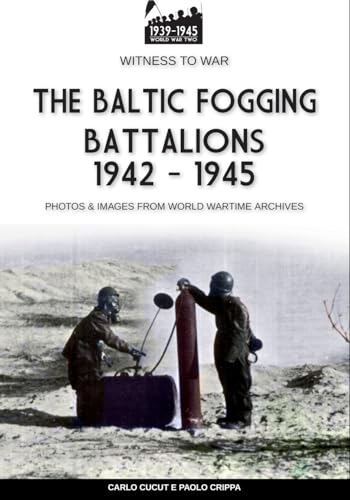 The Baltic Fogging battalions 1942-1945 von Luca Cristini Editore (Soldiershop)