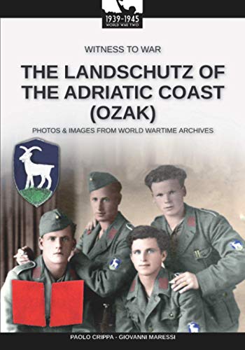 The Landschutz of the Adriatic Coast (OZAK) (Witness to War) von Luca Cristini Editore (Soldiershop)