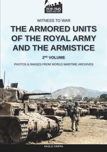The armored units of the Royal Army and the Armistice – Vol. 2 (Witness to War)