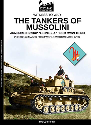 The tankers of Mussolini: Armoured group "Leonessa" from MSVN to RSI: The armored group "Leonessa" from MSVN to RSI (Witness to War) von Soldiershop
