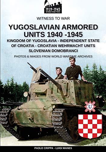 Yugoslavian armored units 1940-1945 (Witness to War, Band 12) von Soldiershop