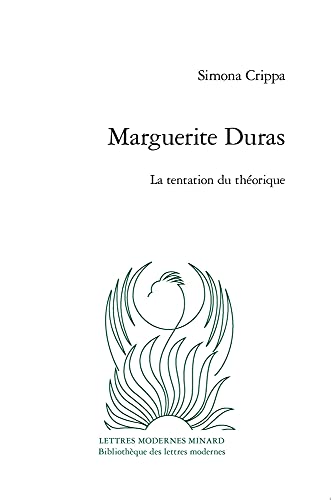 Marguerite Duras: La Tentation Du Theorique von Classiques Garnier