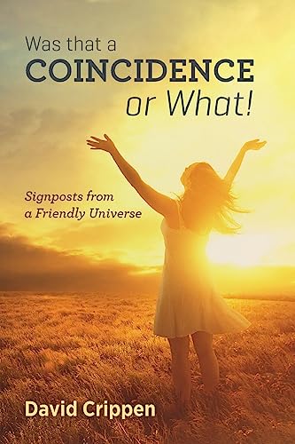 Was That a COINCIDENCE or What!: Signposts from a Friendly Universe
