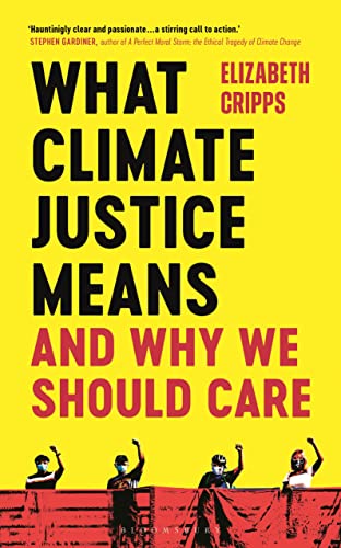 What Climate Justice Means And Why We Should Care von Bloomsbury