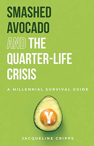 Smashed Avocado and the Quarter-Life Crisis: A Millennial Survival Guide (1) von Jacqueline Cripps