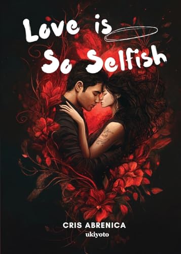 Love is So Selfish von Ukiyoto Publishing