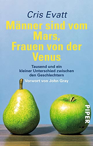 Männer sind vom Mars, Frauen von der Venus: Tausend und ein kleiner Unterschied zwischen den Geschlechtern von Piper Verlag GmbH