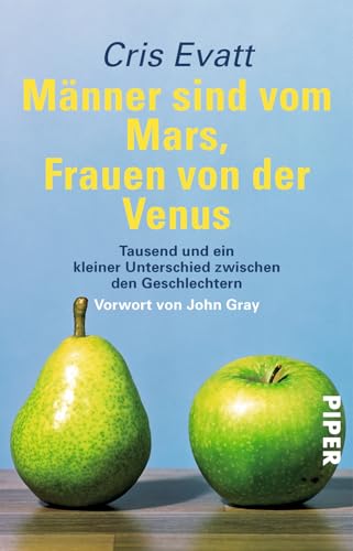 Männer sind vom Mars, Frauen von der Venus: Tausend und ein kleiner Unterschied zwischen den Geschlechtern von Piper Verlag GmbH