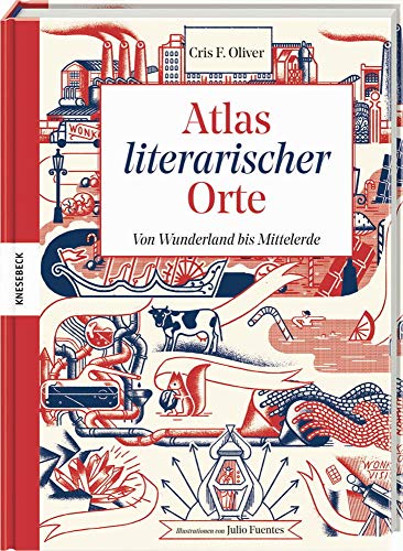 Atlas literarischer Orte: Von Wunderland bis Mittelerde
