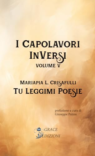 Tu Leggimi Poesie (I capolavori inversi, Band 5) von GRACE EDIZIONI