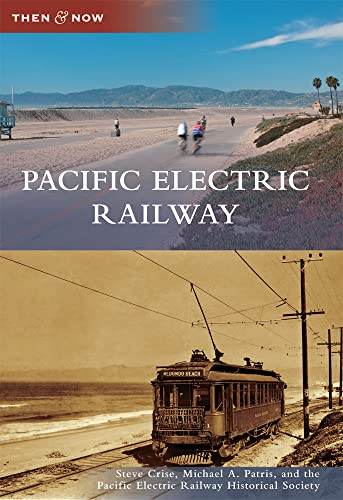 Pacific Electric Railway (Then & Now)