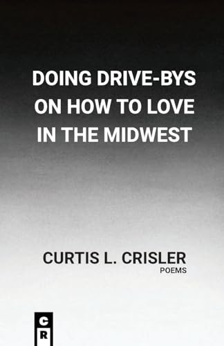 Doing Drive-Bys On How To Find Love In The Midwest von C&R Press
