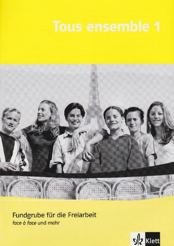 Tous ensemble 1: Fundgrube für die Freiarbeit - face à face und mehr mit Audio-CD 1. Lernjahr (Tous ensemble. Ausgabe ab 2004)