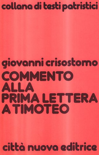 Commento alla prima Lettera a Timoteo (Testi patristici, Band 124) von Città Nuova