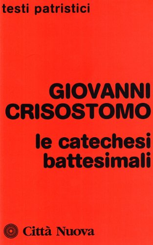 Le catechesi battesimali (Testi patristici) von Città Nuova